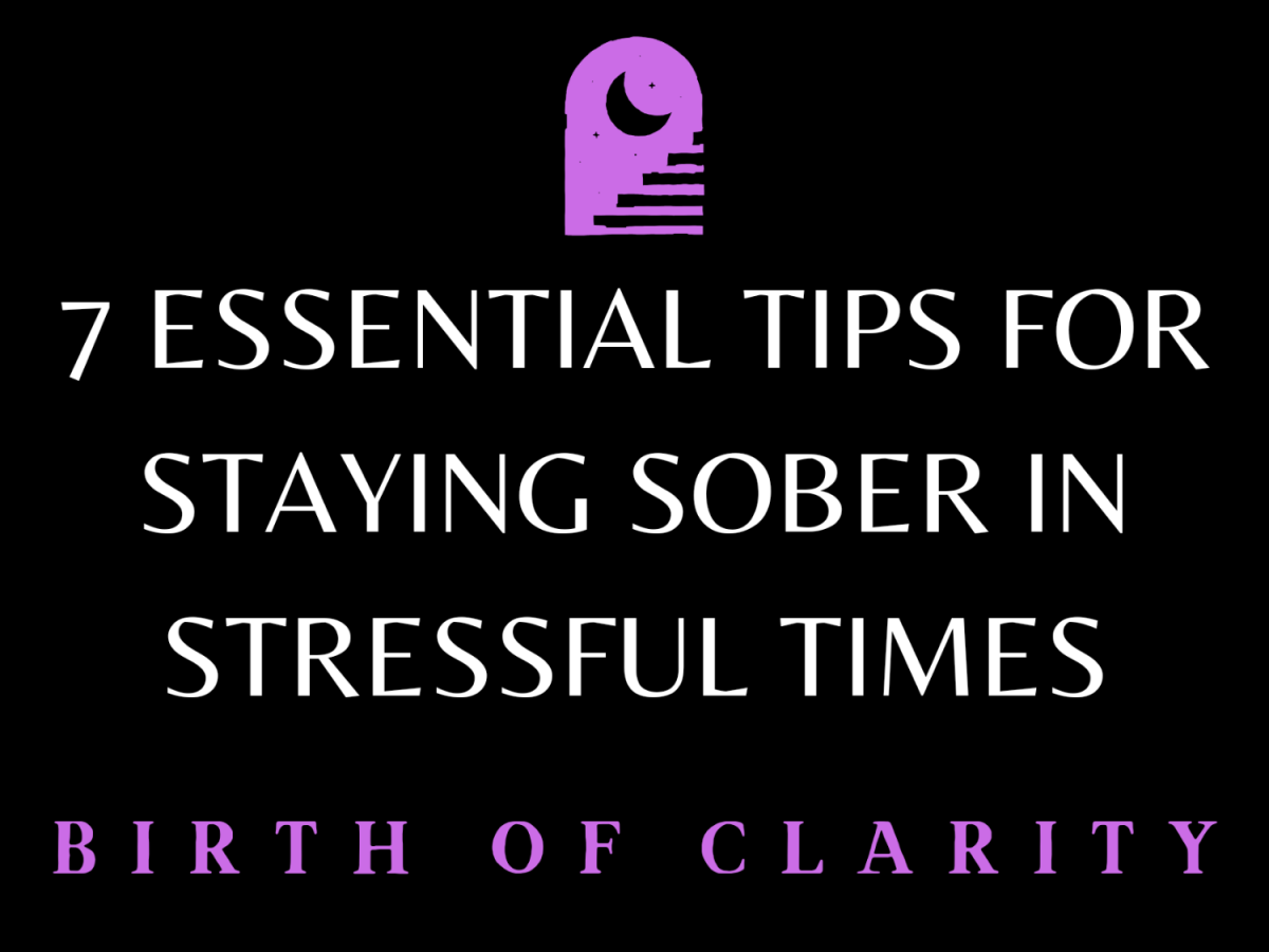 7 Essential Tips For Staying Sober In Stressful Times